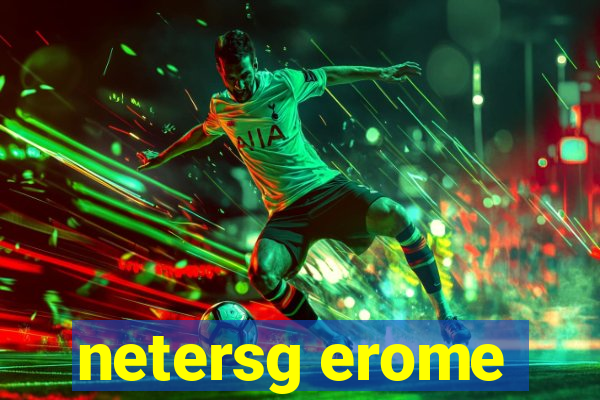 netersg erome